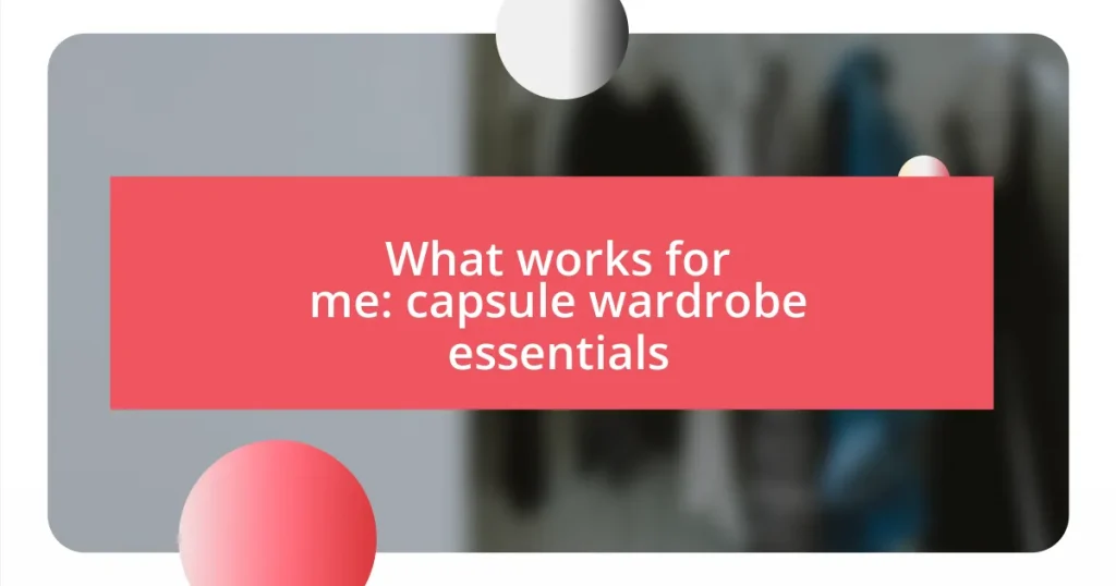 What works for me: capsule wardrobe essentials