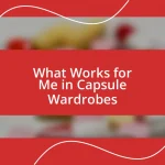 What Works for Me in Capsule Wardrobes