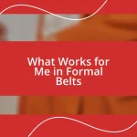 What Works for Me in Formal Belts