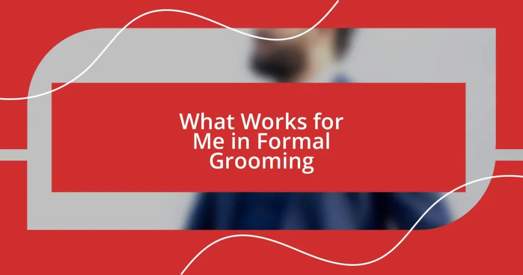 What Works for Me in Formal Grooming