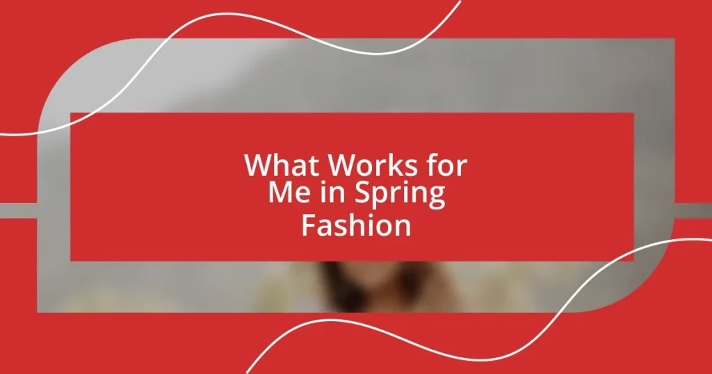 What Works for Me in Spring Fashion