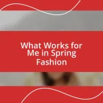 What Works for Me in Spring Fashion