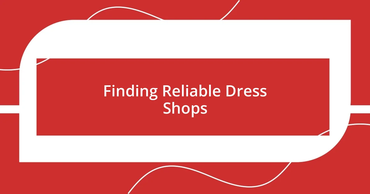 Finding Reliable Dress Shops