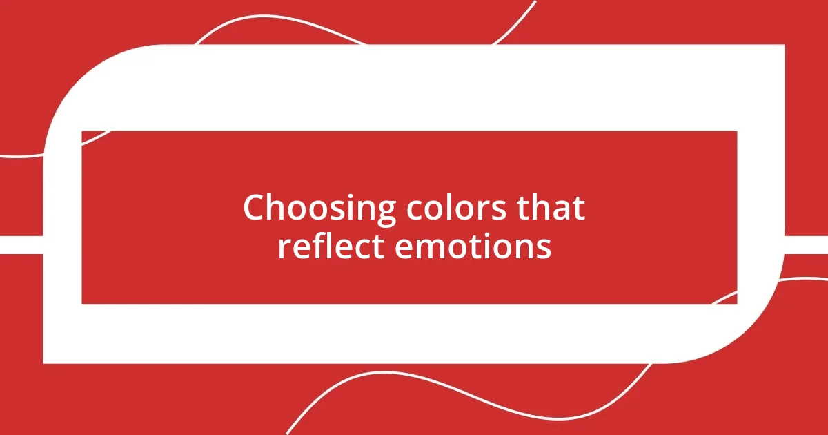 Choosing colors that reflect emotions