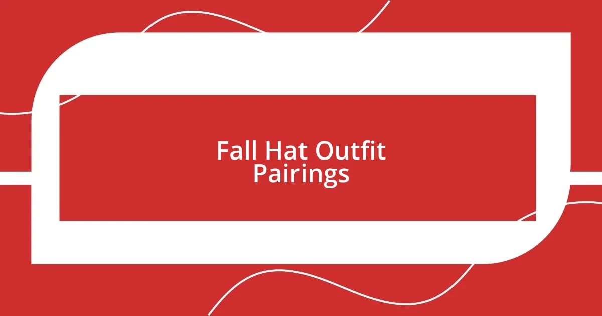 Fall Hat Outfit Pairings