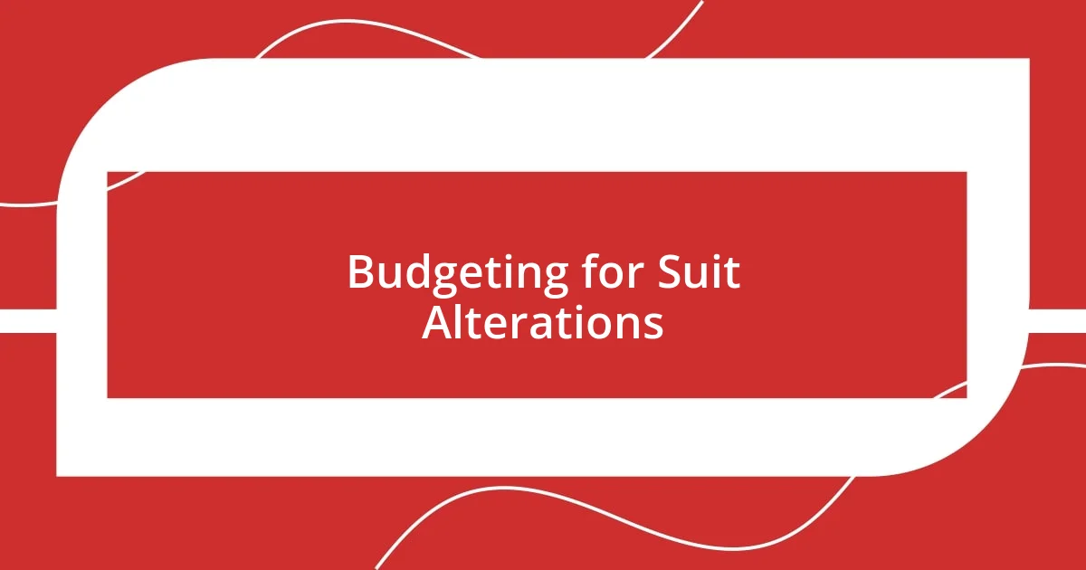 Budgeting for Suit Alterations