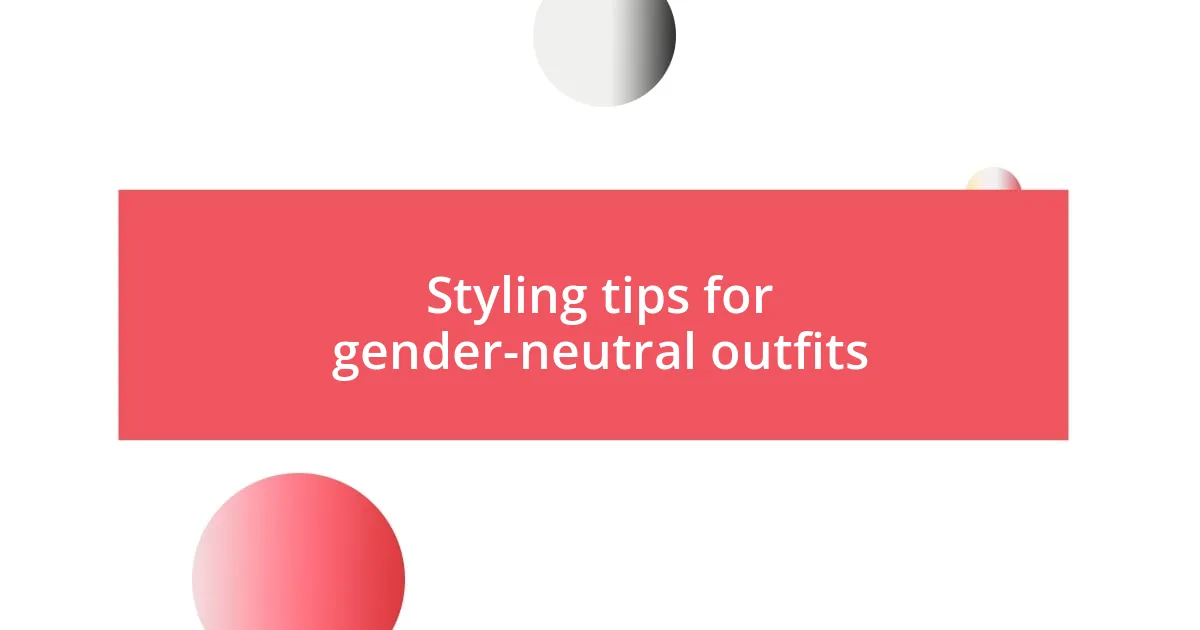 Styling tips for gender-neutral outfits