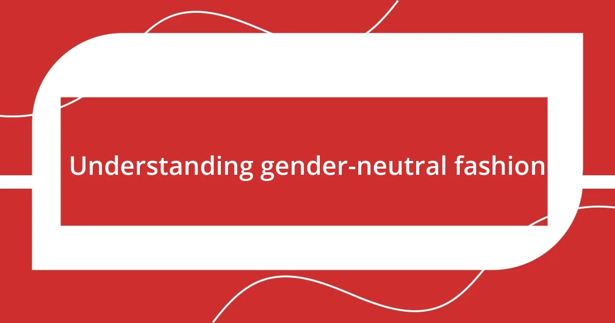 Understanding gender-neutral fashion