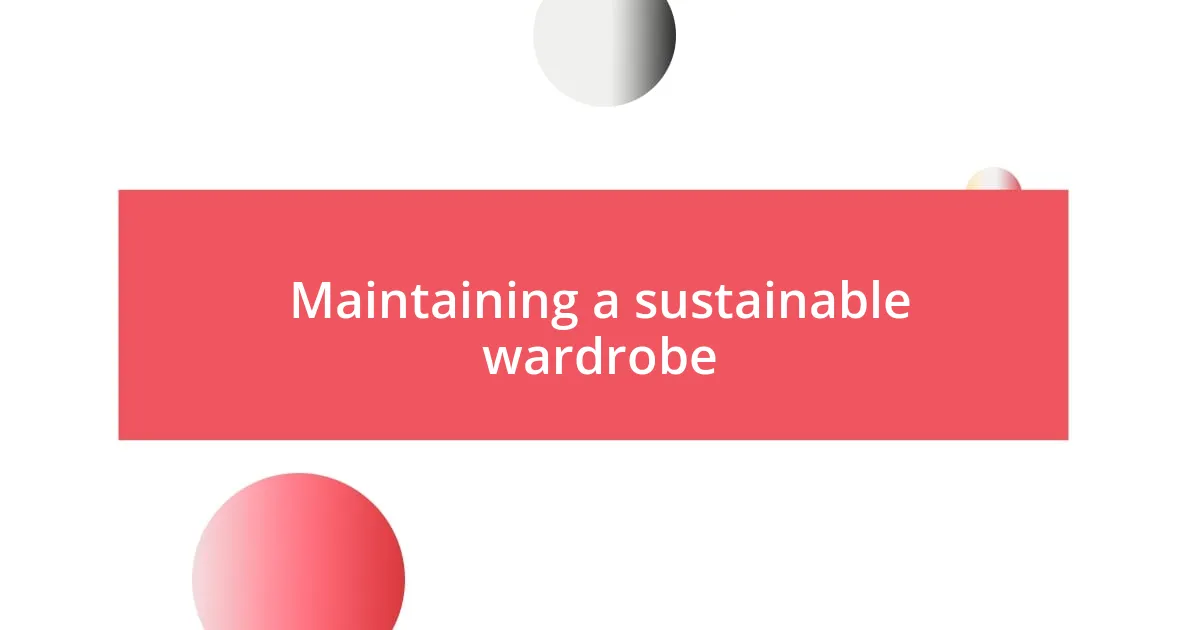 Maintaining a sustainable wardrobe