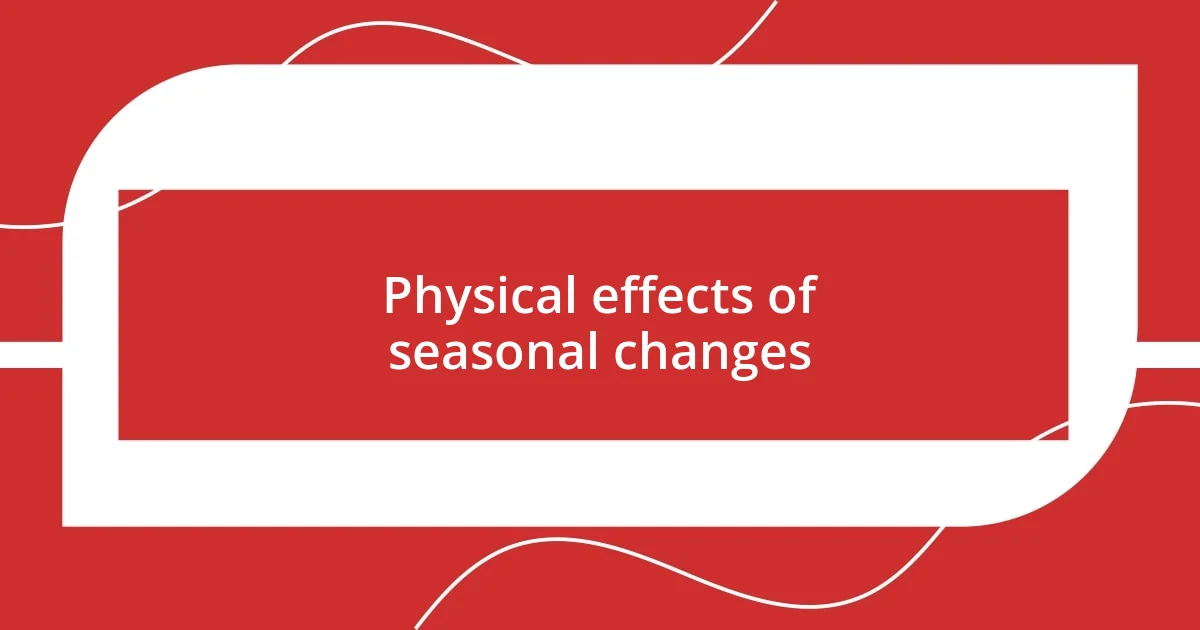 Physical effects of seasonal changes